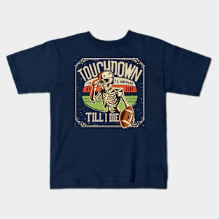 Touchdown Till I Die Skeleton Play American Football Vintage Retro Kids T-Shirt